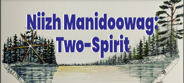 drawing of two sharpened sticks crossing over, with a feather hanging from where they intersect. They make a triangle which is filled with a lake scene. The edges of the lake are trees. The text reads: Niizh Manidoowag Two-Spirit.